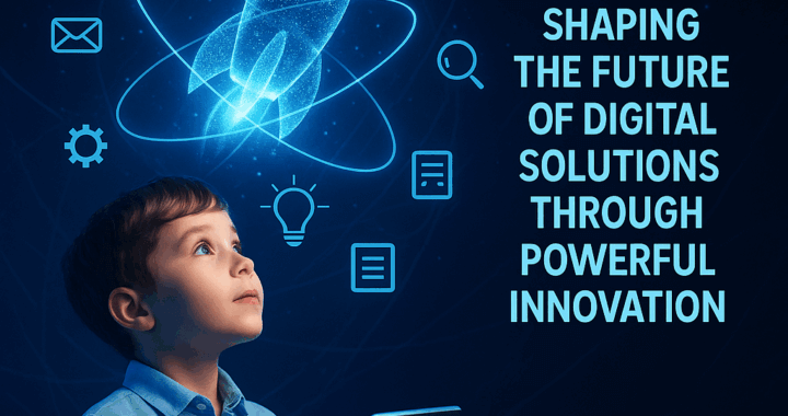 Shaping the Future of Digital Solutions Through Powerful Innovation